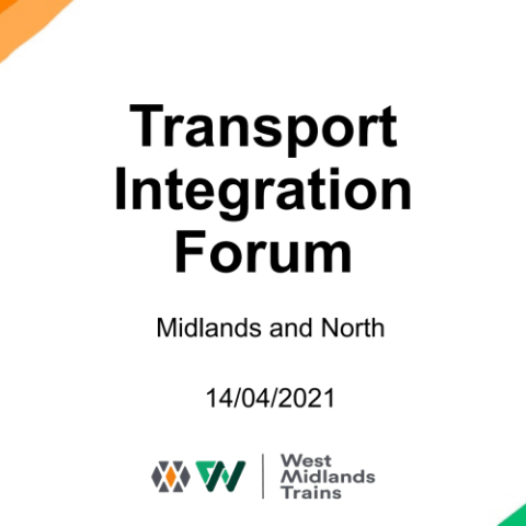 WMT Transport Integration Forum - West Midlands and LNR North - 14 April 2021